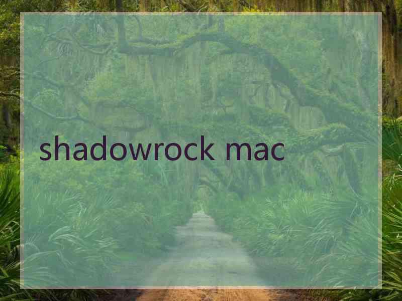 shadowrock mac