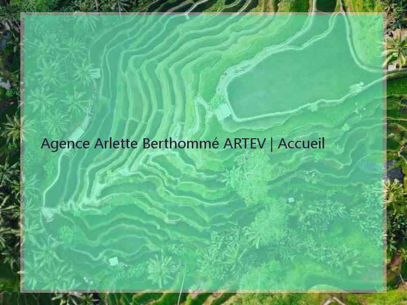 Agence Arlette Berthommé ARTEV | Accueil