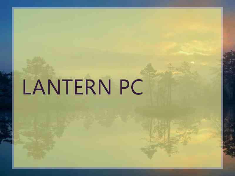 LANTERN PC