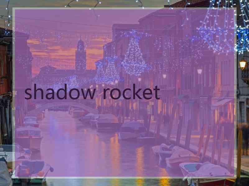 shadow rocket