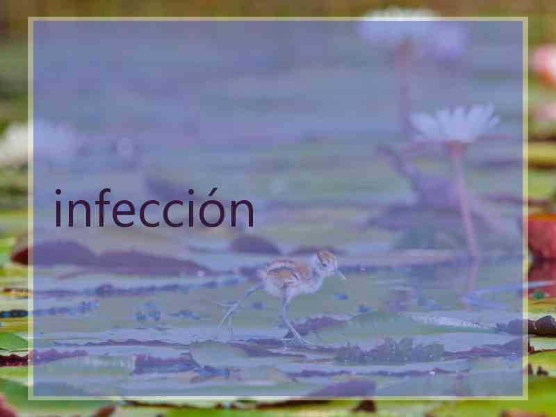 infección